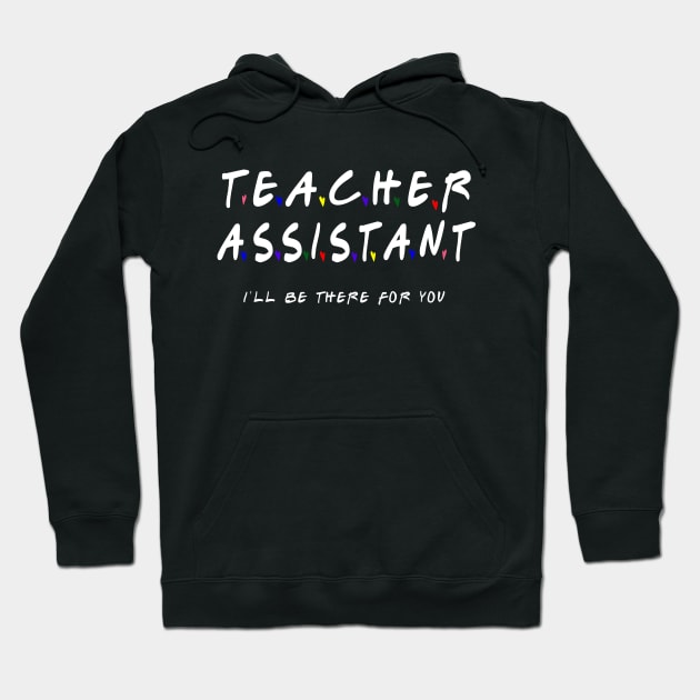 Teacher assistant Appreciation Day , school worker Hoodie by MoodPalace